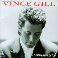 Vince Gill, I Still Believe In You