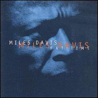 Miles Davis, Fat Time