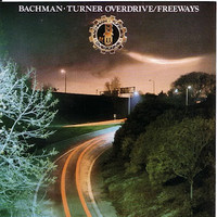 Bachman-Turner Overdrive, Freeways