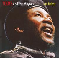 Toots & The Maytals, Ska Father