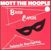 Mott the Hoople, Brain Capers