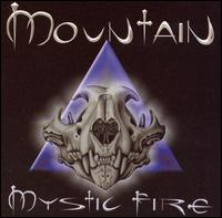 Mountain, Mystic Fire