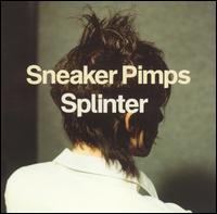 Sneaker Pimps, Splinter