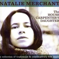 Natalie Merchant, The House Carpenter's Daughter