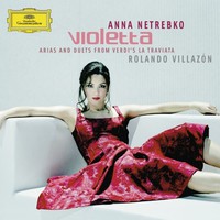 Anna Netrebko, Violetta Arias and Duets from Verdi's La Traviata