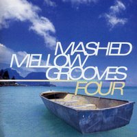 Various Artists, Mashed Mellow Grooves, Volume 4