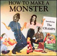 The Cramps, How To Make A Monster