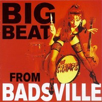 The Cramps, Big Beat From Badsville