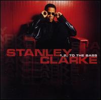 Stanley Clarke, 1, 2, to the Bass