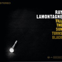 Ray LaMontagne, Till the Sun Turns Black