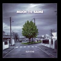 Much the Same, Survive