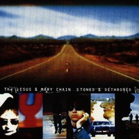 The Jesus and Mary Chain, Stoned & Dethroned