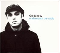 Goldenboy, Underneath the Radio