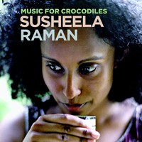Susheela Raman, Music for Crocodiles