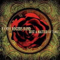 Randy Rogers Band, Just a Matter of Time