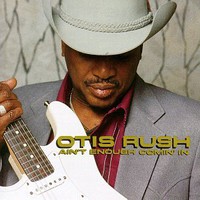 Otis Rush, Ain't Enough Comin' In