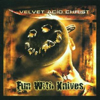 Velvet Acid Christ, Fun With Knives