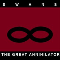 Swans, The Great Annihilator