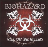 Biohazard, Kill Or Be Killed