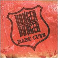 Danger Danger, Rare Cuts