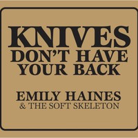 Emily Haines & The Soft Skeleton, Knives Don't Have Your Back