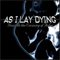 As I Lay Dying, Beneath the Encasing of Ashes