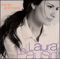 Laura Pausini, Tra Te E Il Mare