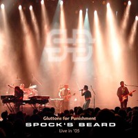 Spock's Beard, Gluttons for Punishment: Live in '05