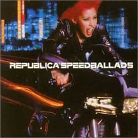 Republica, Speed Ballads