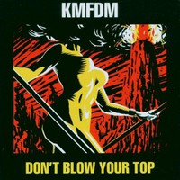 KMFDM, Don't Blow Your Top