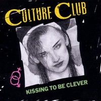 Culture Club, Kissing to Be Clever