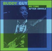 Buddy Guy, My Time After Awhile