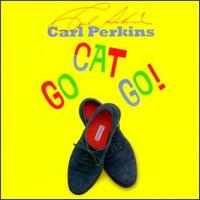 Carl Perkins, Go Cat Go