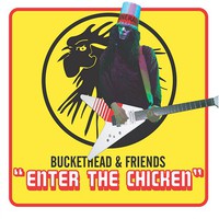 Buckethead & Friends, Enter the Chicken