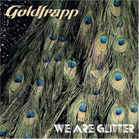 Goldfrapp, We Are Glitter