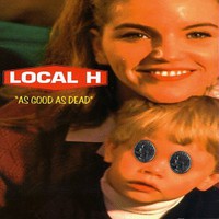 Local H, As Good as Dead