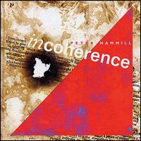 Peter Hammill, Incoherence