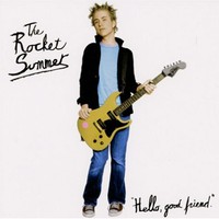 The Rocket Summer, "Hello, good friend."
