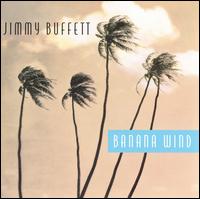 Jimmy Buffett, Banana Wind