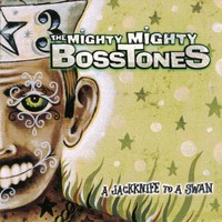 The Mighty Mighty Bosstones, A Jackknife to a Swan