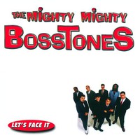 The Mighty Mighty Bosstones, Let's Face It