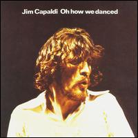Jim Capaldi, Oh How We Danced