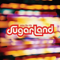 Sugarland, Enjoy the Ride