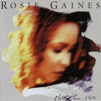 Rosie Gaines, Closer Than Close