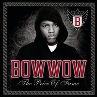 Bow Wow, The Price of Fame