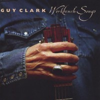 Guy Clark, Workbench Songs