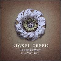 Nickel Creek, Reasons Why (The Very Best)