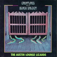 Austin Lounge Lizards, Creatures From the Black Saloon