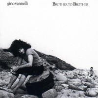 Gino Vannelli, Brother to Brother