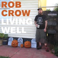 Rob Crow, Living Well
